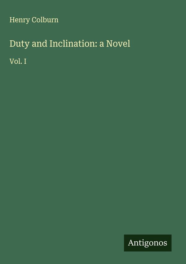 Duty and Inclination: a Novel - Henry Colburn (Buch)