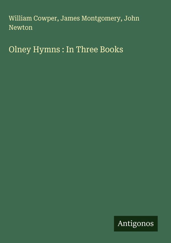Olney Hymns : In Three Books - William Cowper (Buch)