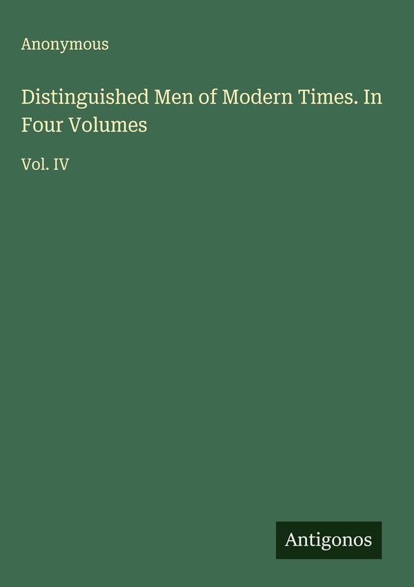 Distinguished Men of Modern Times. In Four Volumes - Anonymous (Buch)