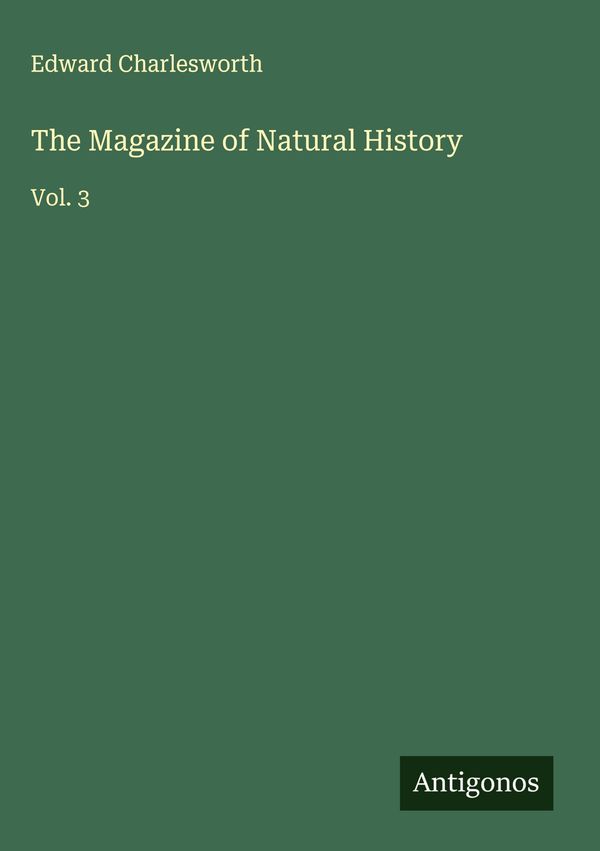 The Magazine of Natural History - Edward Charlesworth (Buch)