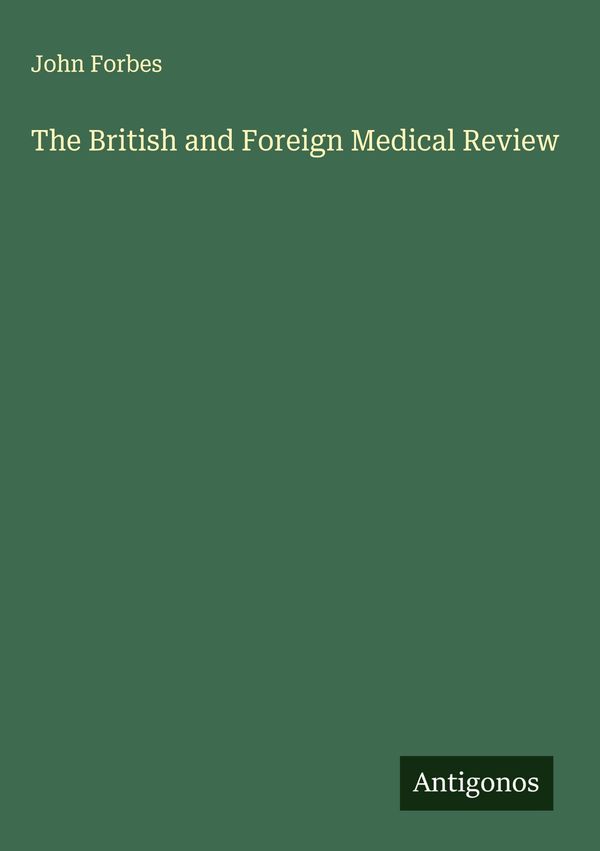 The British and Foreign Medical Review - John Forbes (Buch)