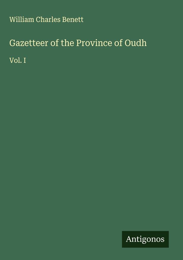 Gazetteer of the Province of Oudh - William Charles Benett (Buch)