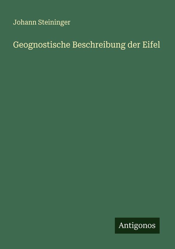 Geognostische Beschreibung der Eifel - Johann Steininger (Buch)