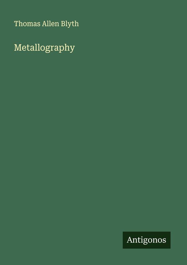 Metallography - Thomas Allen Blyth (Buch)