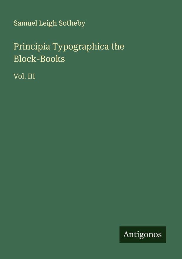 Principia Typographica the Block-Books - Samuel Leigh Sotheby (Buch)