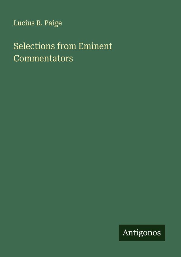 Selections from Eminent Commentators - Lucius R. Paige (Buch)