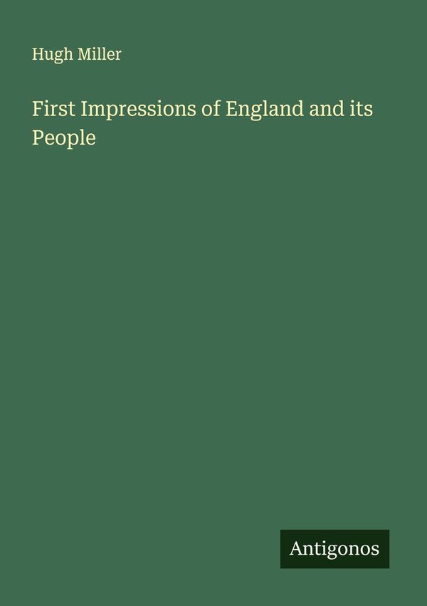 First Impressions of England and its People - Hugh Miller (Buch)