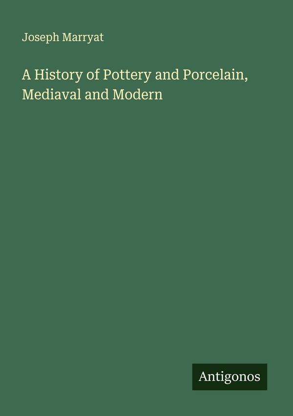A History of Pottery and Porcelain, Mediaval and Modern (Buch)