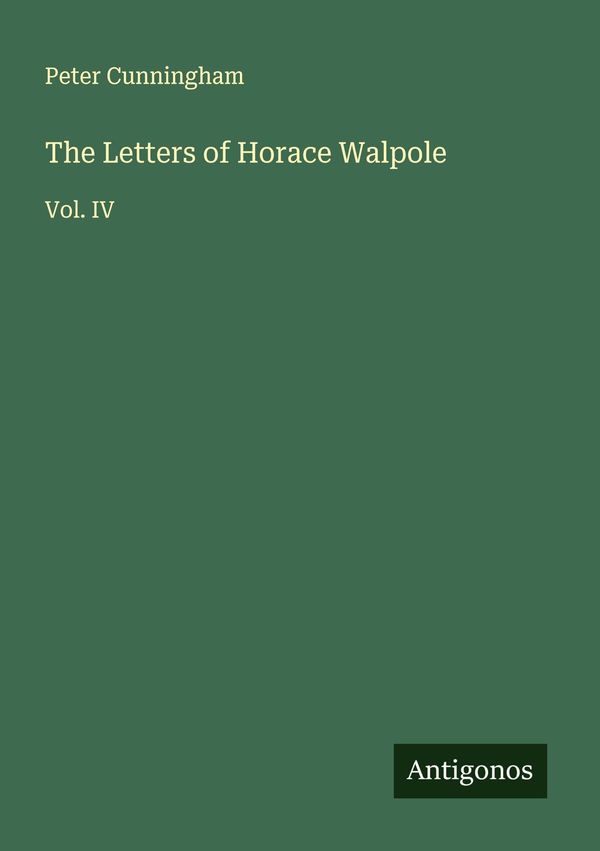 The Letters of Horace Walpole - Peter Cunningham (Buch)