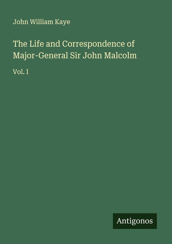The Life and Correspondence of Major-General Sir John Malcolm (Buch)