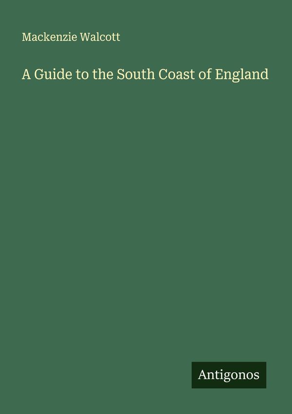 A Guide to the South Coast of England - Mackenzie Walcott (Buch)