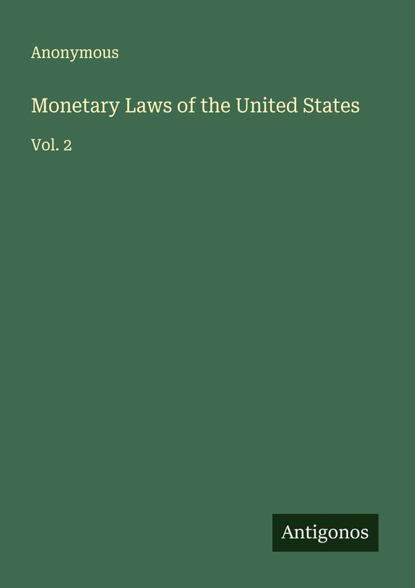 Monetary Laws of the United States - Anonymous (Buch)