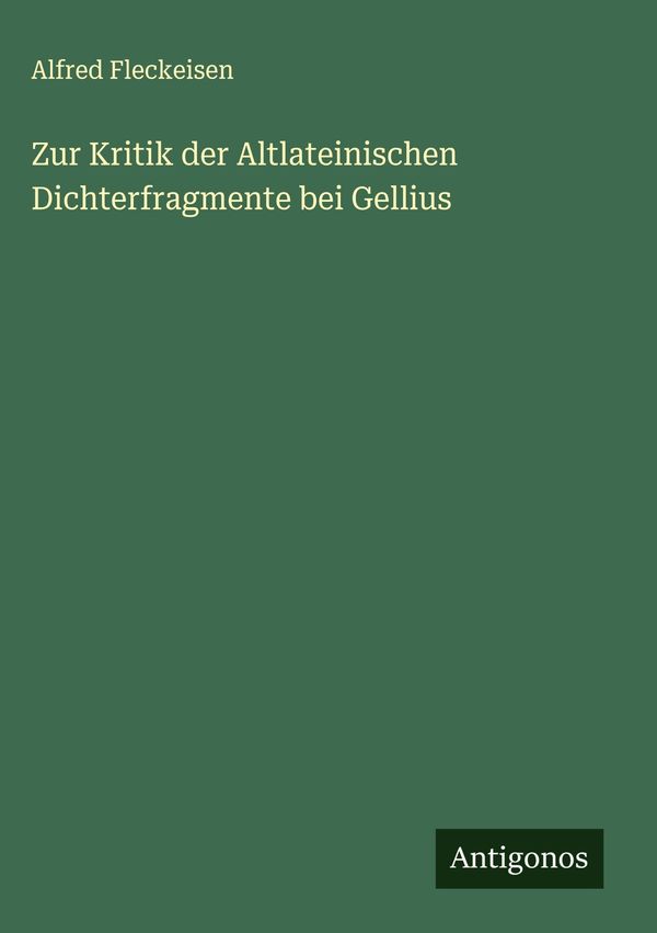 Zur Kritik der Altlateinischen Dichterfragmente bei Gellius (Buch)