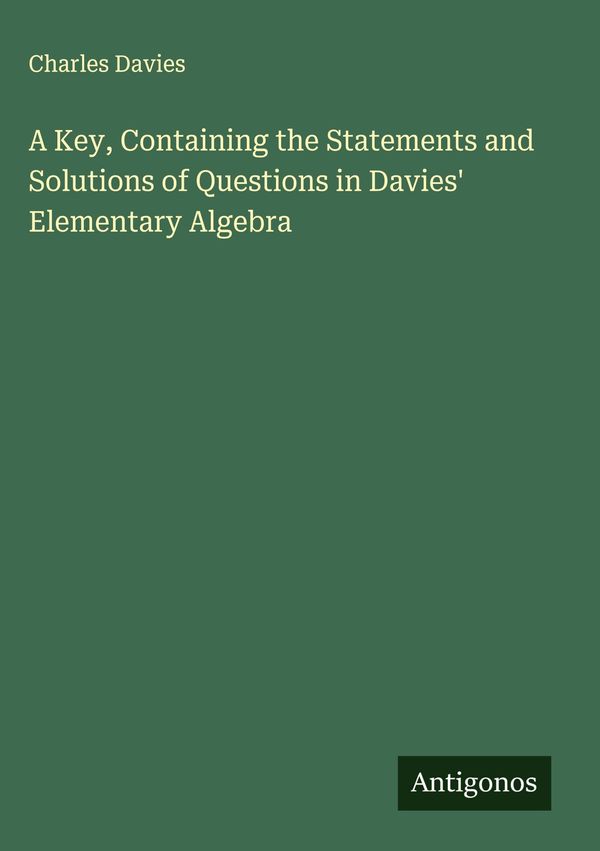 A Key, Containing the Statements and Solutions of Questions in Davi...