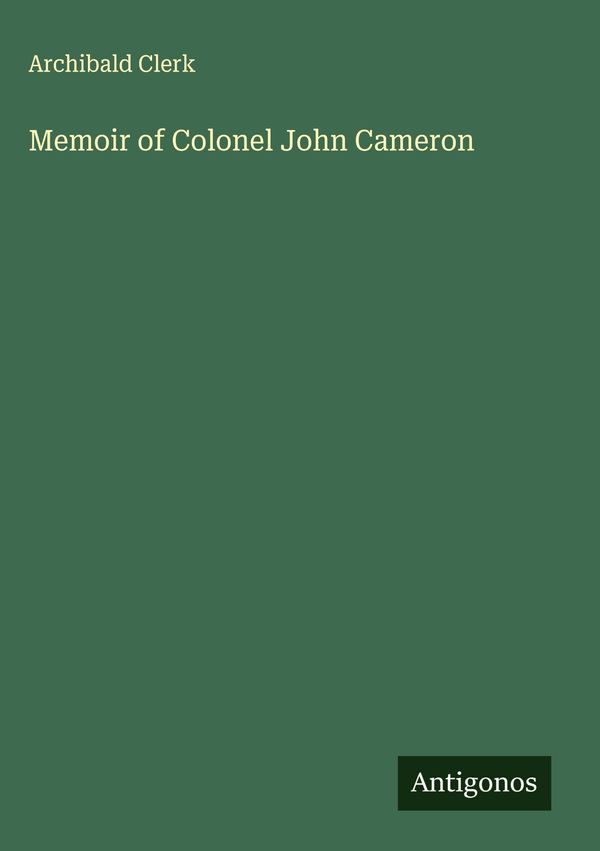 Memoir of Colonel John Cameron - Archibald Clerk (Buch)