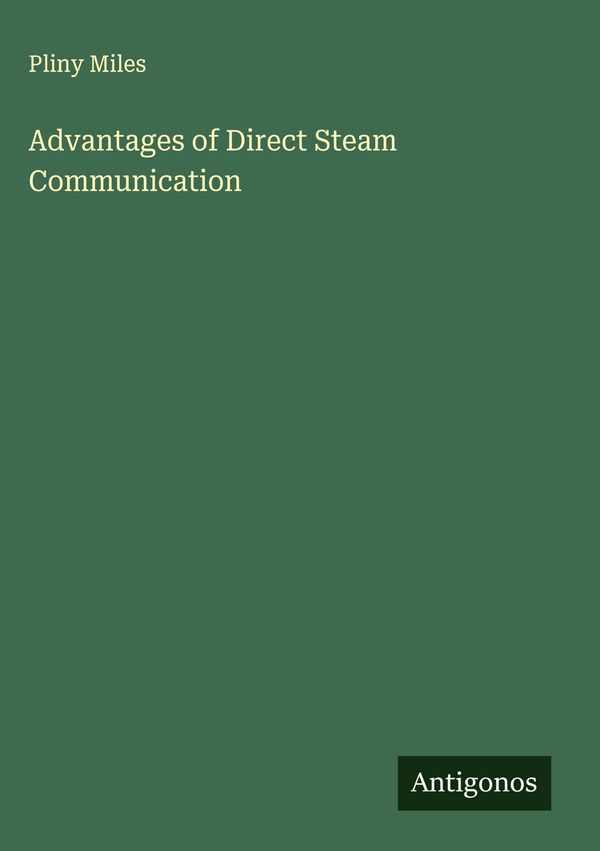 Advantages of Direct Steam Communication - Pliny Miles (Buch)