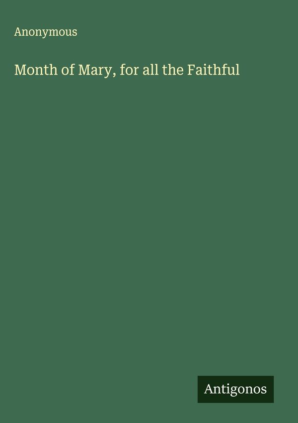 Month of Mary, for all the Faithful - Anonymous (Buch)
