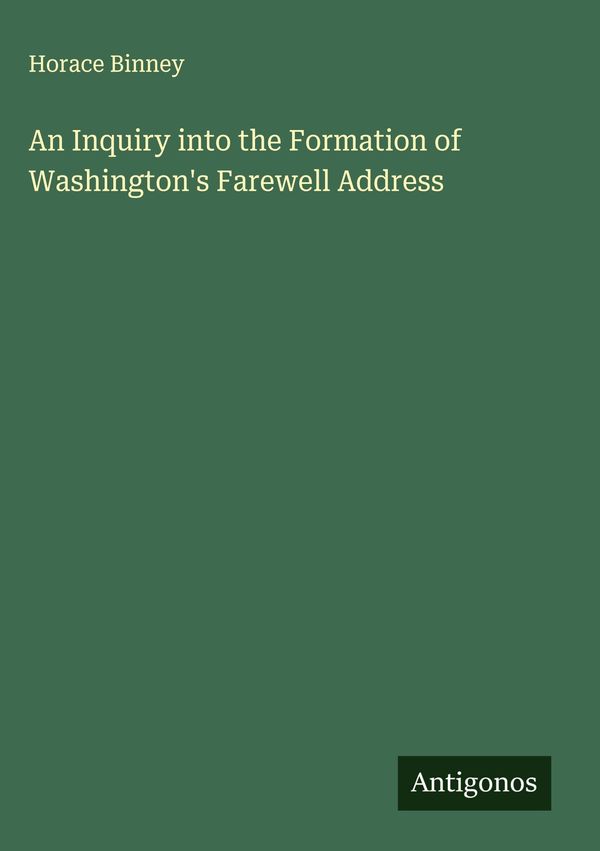 An Inquiry into the Formation of Washingtons Farewell Address (Buch)