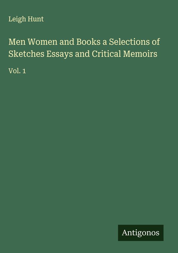 Men Women and Books a Selections of Sketches Essays and Critical Me...