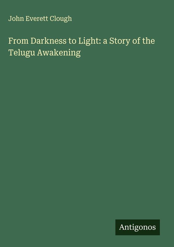 From Darkness to Light: a Story of the Telugu Awakening (Buch)