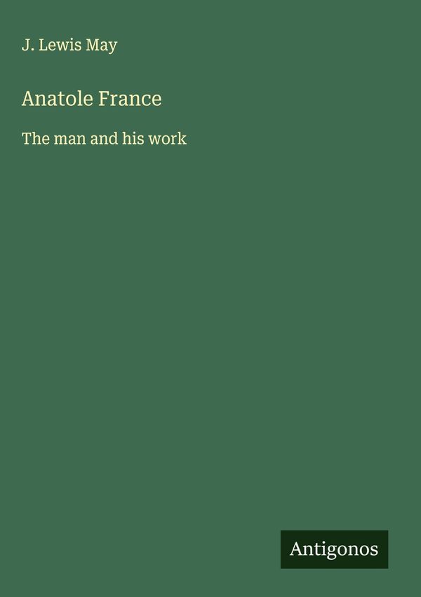 Anatole France - J. Lewis May (Buch)