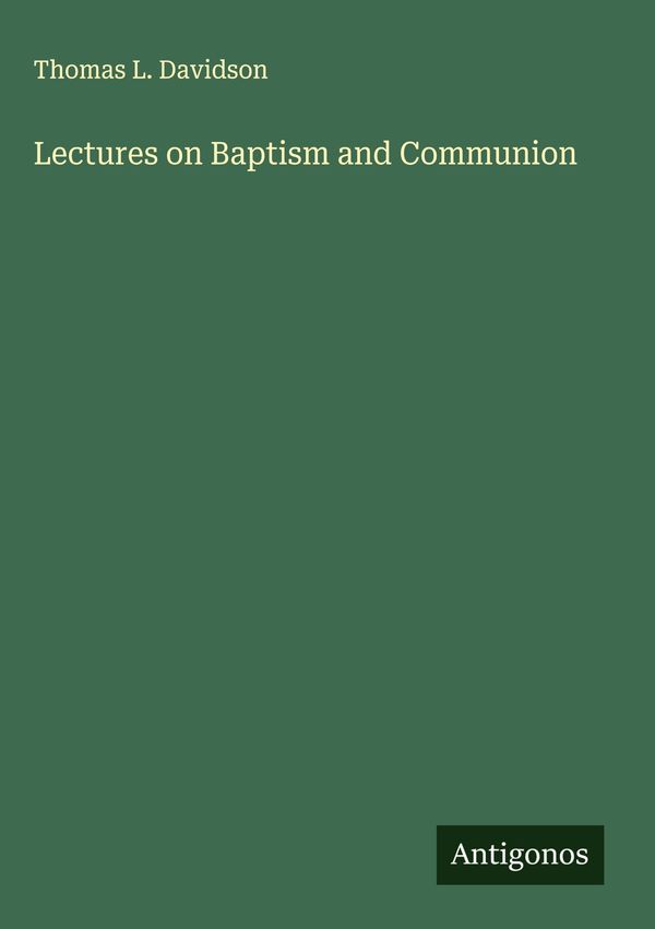 Lectures on Baptism and Communion - Thomas L. Davidson (Buch)