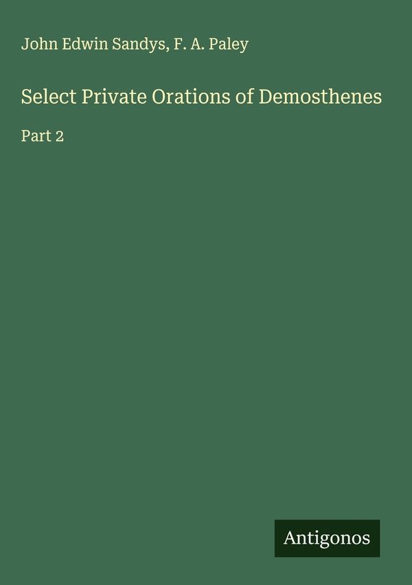 Select Private Orations of Demosthenes - John Edwin Sandys (Buch)