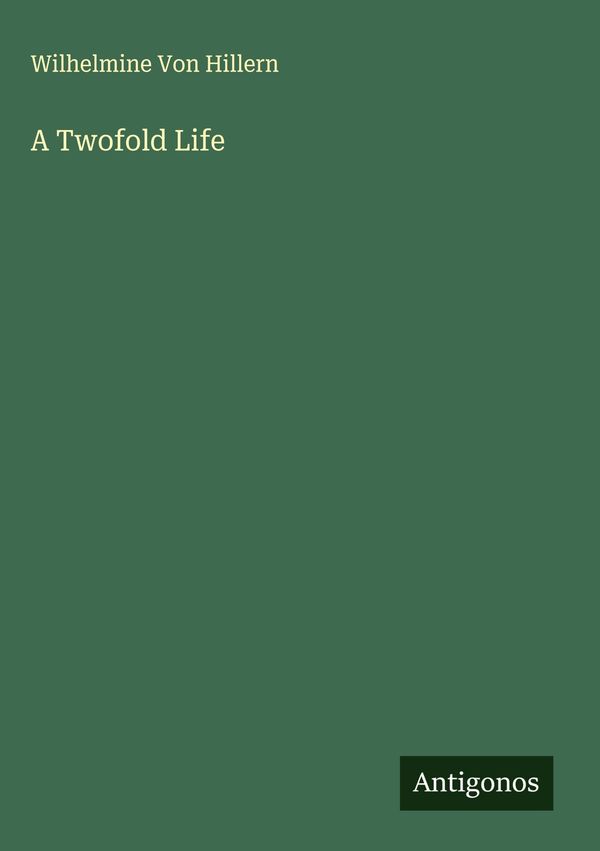 A Twofold Life - Wilhelmine von Hillern (Buch)