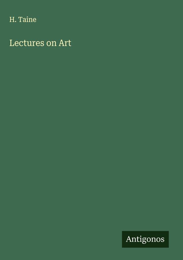 Lectures on Art - H. Taine (Buch)