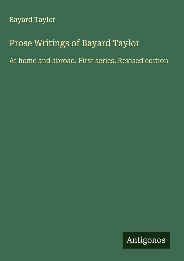 Prose Writings of Bayard Taylor - Bayard Taylor (Buch)