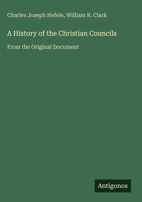 A History of the Christian Councils - Charles Joseph Hefele (Buch)