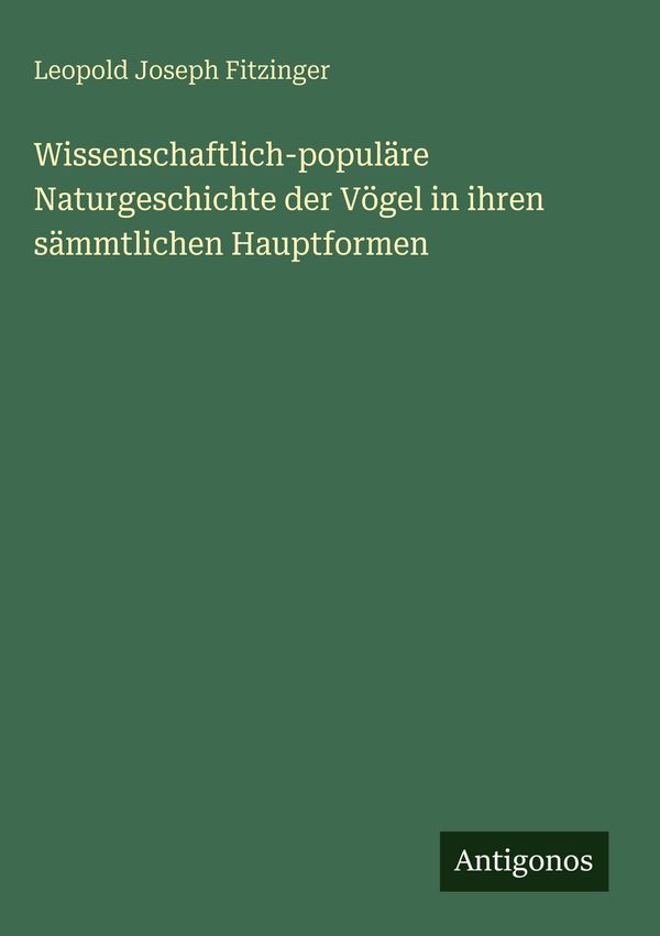 Wissenschaftlich-populäre Naturgeschichte der Vögel in ihren sämmtl...