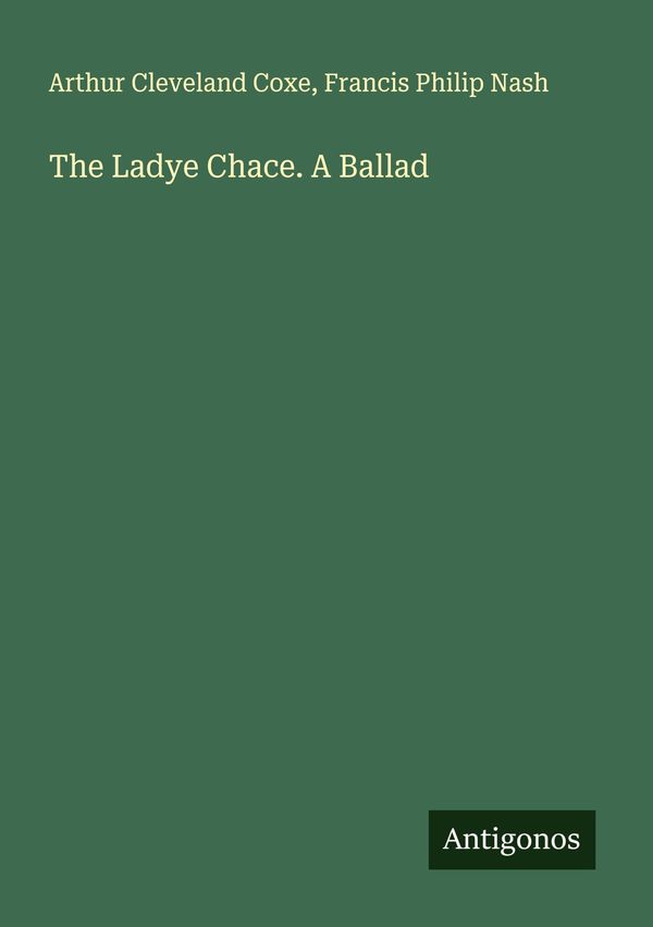 The Ladye Chace. A Ballad - Arthur Cleveland Coxe (Buch)
