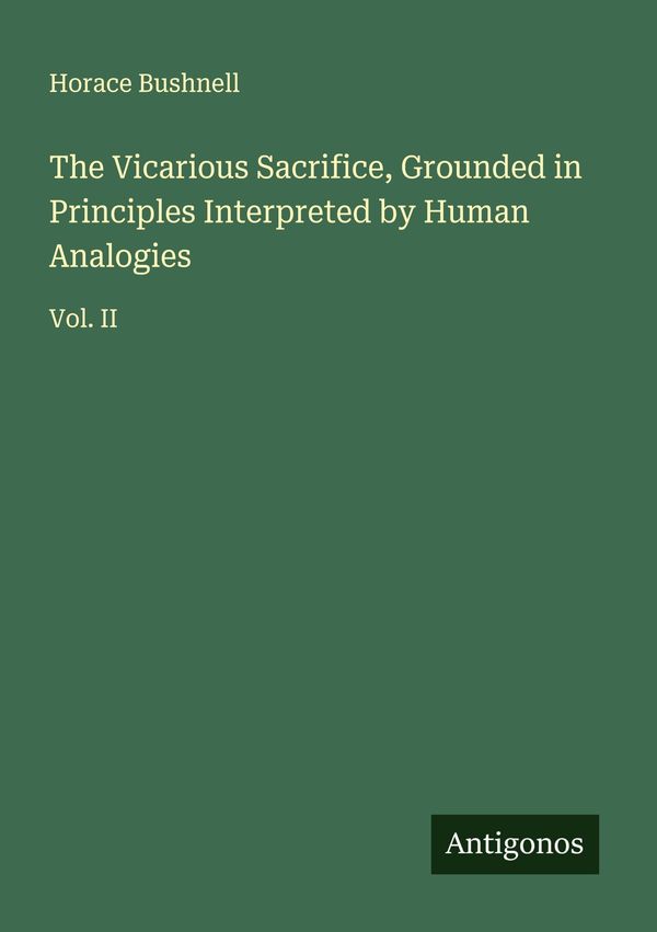 The Vicarious Sacrifice, Grounded in Principles Interpreted by Huma...
