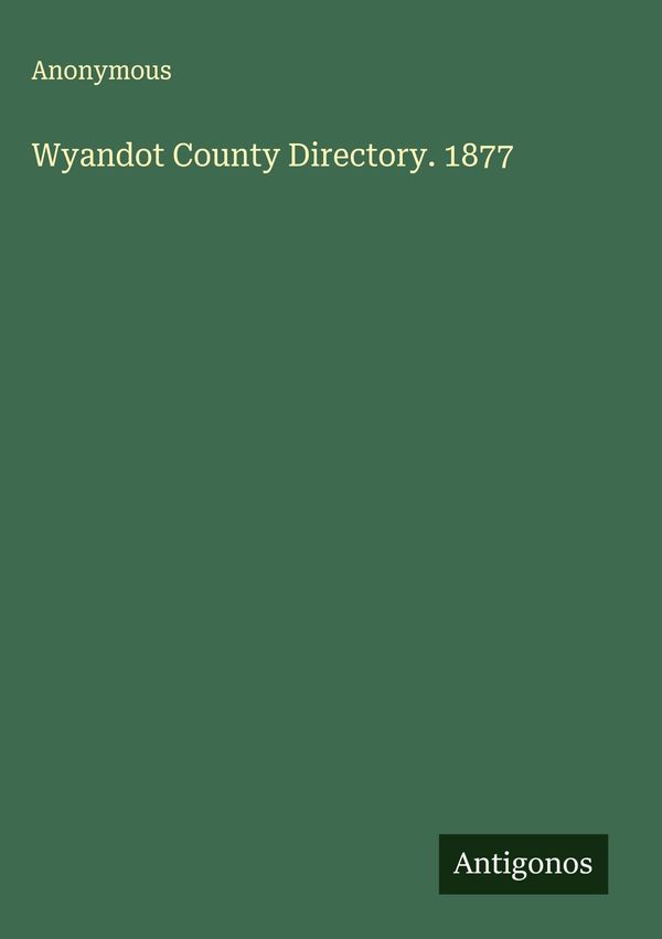 Wyandot County Directory. 1877 - Anonymous (Buch)