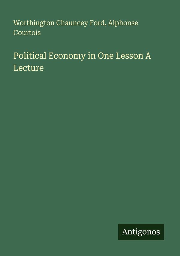 Political Economy in One Lesson A Lecture - Worthington Chauncey Ford