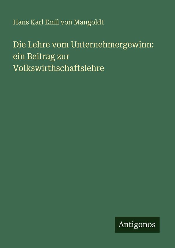Die Lehre vom Unternehmergewinn: ein Beitrag zur Volkswirthschaftsl...