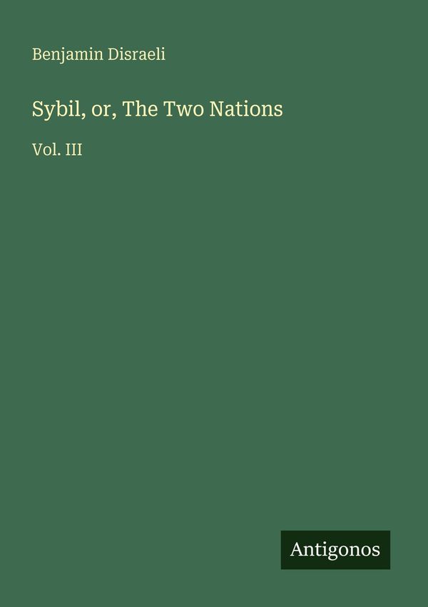 Sybil, or, The Two Nations - Benjamin Disraeli (Buch)