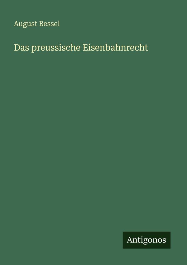Das preussische Eisenbahnrecht - August Bessel (Buch)