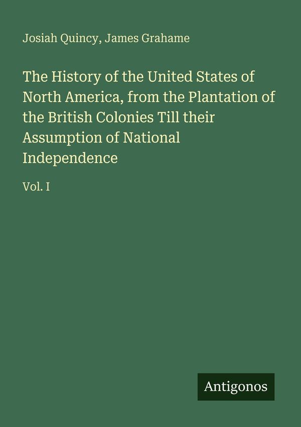 The History of the United States of North America, from the Plantat...