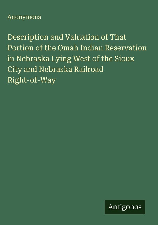 Description and Valuation of That Portion of the Omah Indian Reserv...