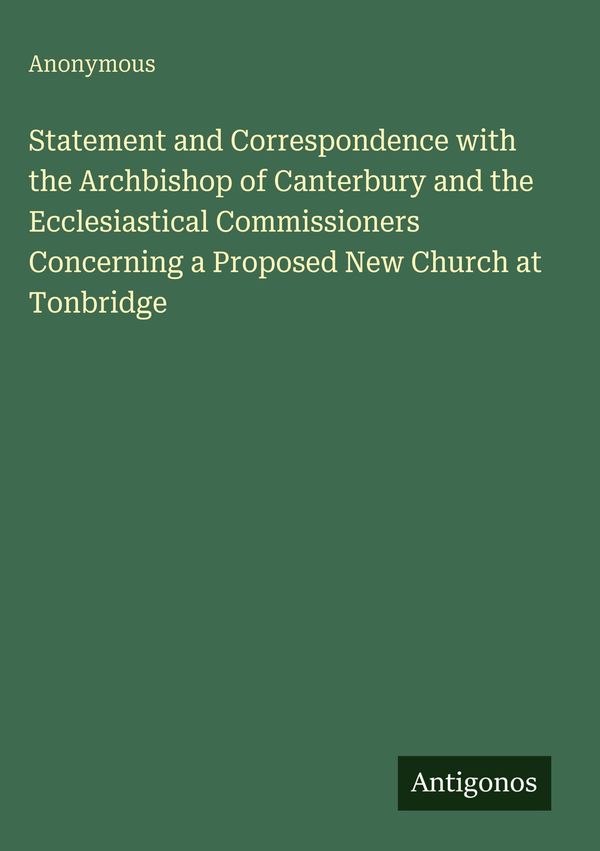 Statement and Correspondence with the Archbishop of Canterbury and ...