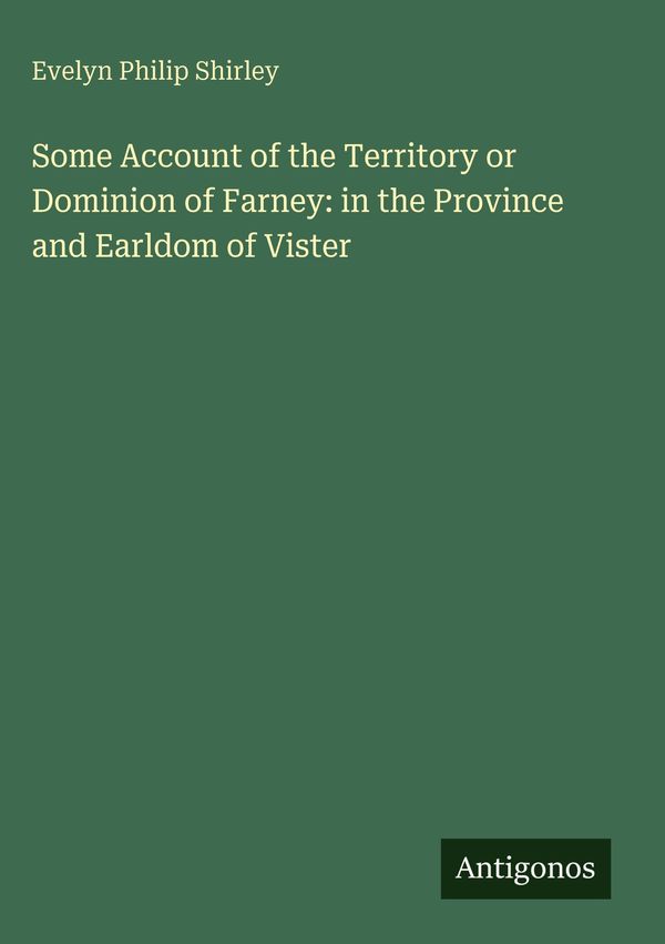 Some Account of the Territory or Dominion of Farney: in the Provinc...