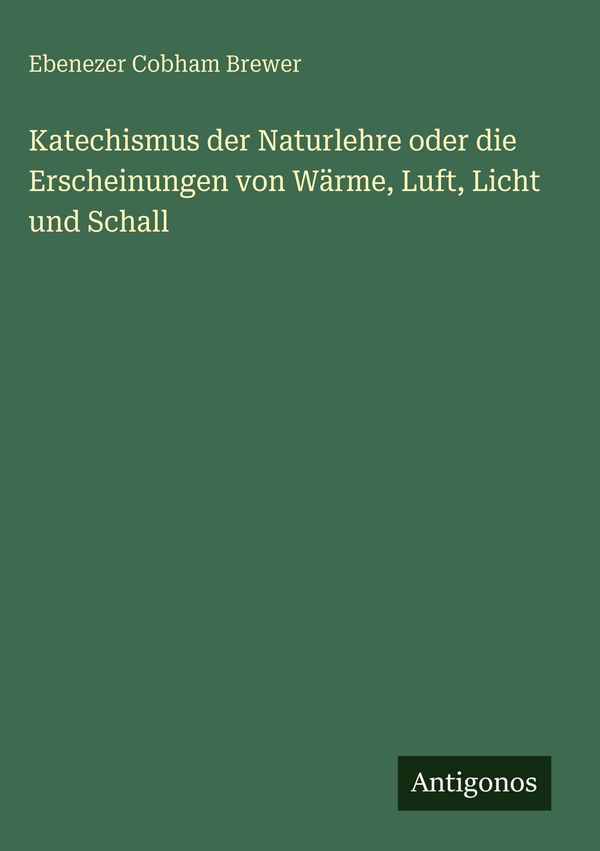 Katechismus der Naturlehre oder die Erscheinungen von Wärme, Luft, ...