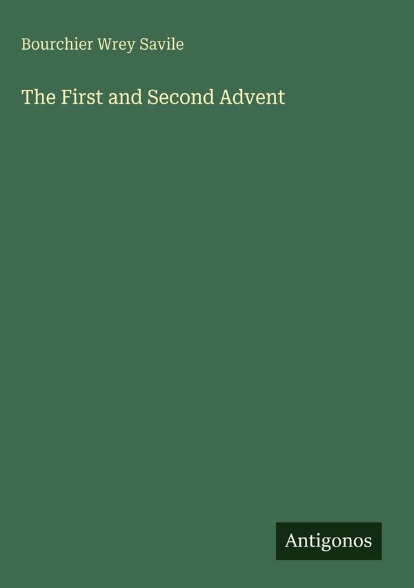 The First and Second Advent - Bourchier Wrey Savile (Buch)