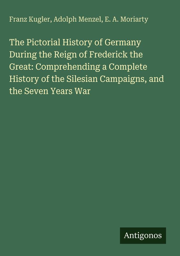 The Pictorial History of Germany During the Reign of Frederick the ...