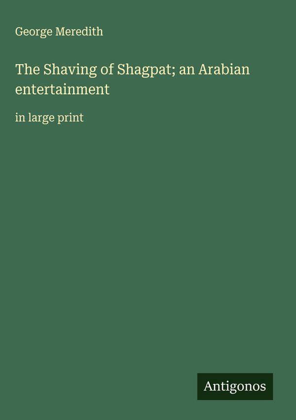 The Shaving of Shagpat; an Arabian entertainment - George Meredith