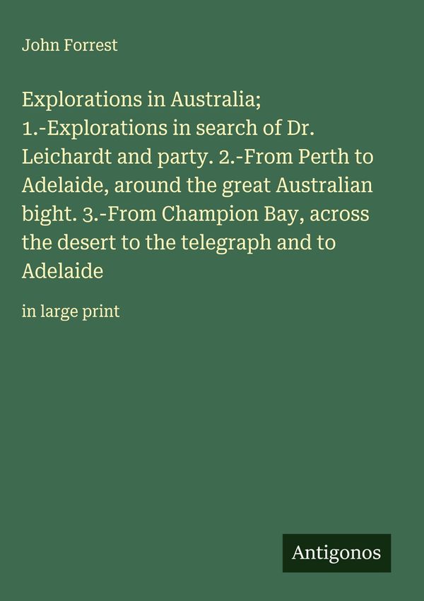 Explorations in Australia; 1.-Explorations in search of Dr. Leichar...