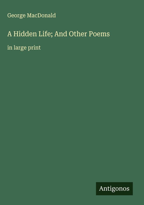 A Hidden Life; And Other Poems - George Macdonald (Buch)