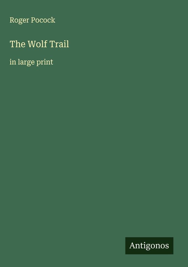 The Wolf Trail - Roger Pocock (Buch)